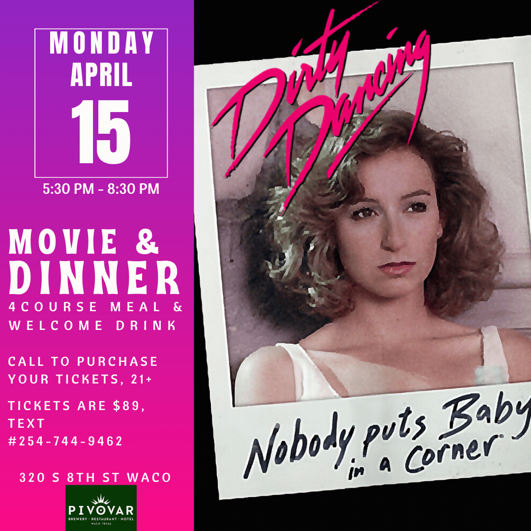 Dinner & Movie : Dirty Dancing – Visit Waco, TX