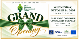 An invitation flyer for the Waco Financial Empowerment Center grand opening event in McLennan County, Texas.