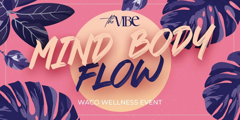 A promotional graphic for a Mind Body Flow wellness event in Waco in McLennan County, Texas.