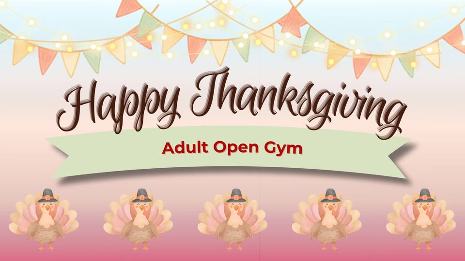 A Thanksgiving themed graphic featuring turkeys and festive bunting for an adult open gym in McLennan County, Texas.