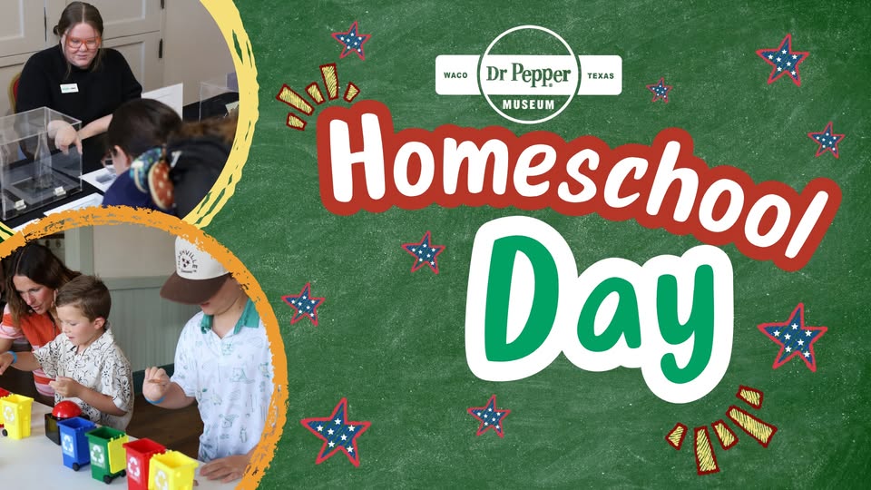 A promotional graphic for Dr Pepper Museum Homeschool Day featuring children participating in activities in McLennan County, Texas.