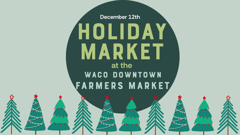 A graphic announcing a holiday market at the Waco Downtown Farmers Market on December 12th in McLennan County, Texas.