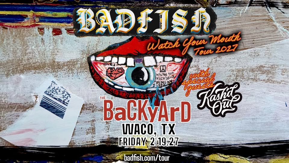 A concert poster for the Badfish Watch Your Mouth Tour 2027 in Waco, Texas in McLennan County, Texas.